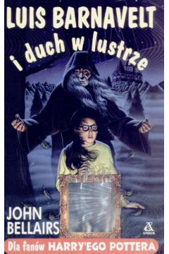 Luis Barnavelt i duch w lustrze - Bellairs John - John Bellairs
