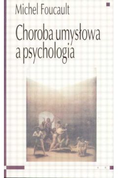 Choroba umys�owa a psychologia - Foucault Michel