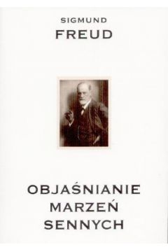 Obja�nianie marze� sennych - Freud Sigmund