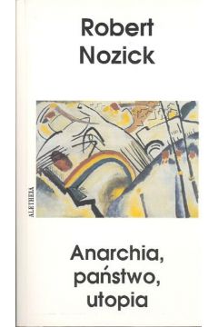 Anarchia pa�stwo utopia - Nozick Robert - Robert Nozick