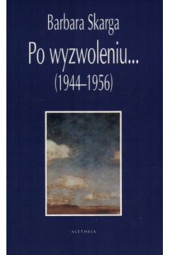 Po wyzwoleniu...(1944-1956) - Skarga Barbara - Barbara Skarga