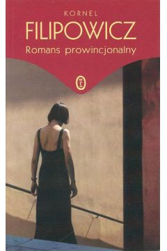Romans prowincjonalny - Filipowicz - Filipowicz