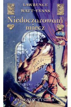 Niedoczarowany miecz - Watt-Evans Lawrence - Lawrence Watt-Evans