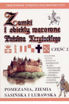 Zamki i obiekty warowne Pa�stwa Krzy�ackiego - Sypek Robert - Robert Sypek