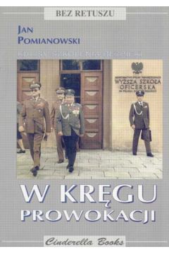 W kr�gu prowokacji   Kulisy szkolenia bezpieki - Jan Pomianowski