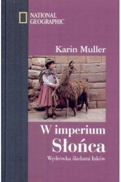 W imperium S�o�ca   W�dr�wka �ladami Ink�w - Muller Karin - Karin Muller