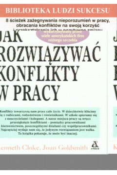 Jak rozwi�za� konflikty w pracy - Cloke Kenneth i Goldsmith Joan - Cloke Kenneth i Goldsmith Joan