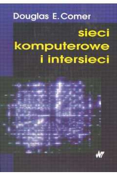 Sieci komputerowe i intersieci - Comer Douglas - Douglas Comer