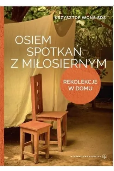 Osiem spotka� z Mi�osiernym. Rekolekcje w domu - Krzysztof Wons