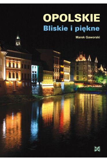 Opolskie Bliskie i piękne