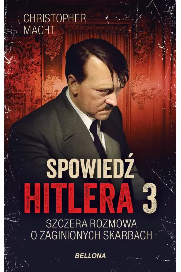 eBook Spowied� Hitlera 3. Szczera rozmowa o zaginionych skarbach mobi epub - Christopher Macht