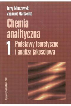 Chemia analityczna - Minczewski Jerzy i Marczenko Zygmunt - Minczewski Jerzy i Marczenko Zygmunt