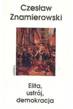 Elita ustr�j demokracja - Znamierowski Czes�aw - Czes�aw Znamierowski