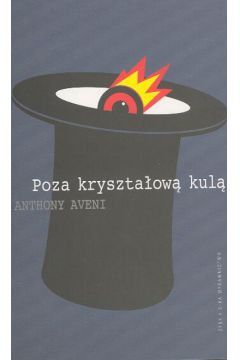 Poza kryszta�ow� kul� - Aveni Anthony - Anthony Aveni