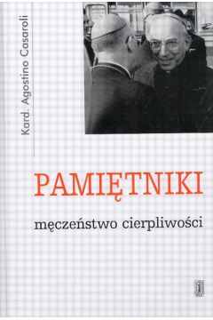 Pami�tniki M�cze�stwo cierpliwo��i - Casaroli Agostino Kardyna� - Casaroli Agostino Kardyna�