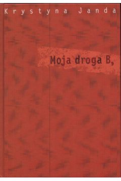 Moja droga B - Janda Krystyna (twarda oprawa)