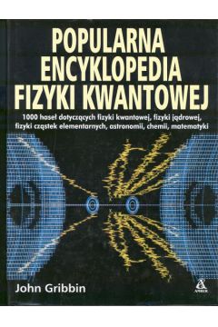 Popularna encyklopedia fizyki kwantowej - Gribbin John