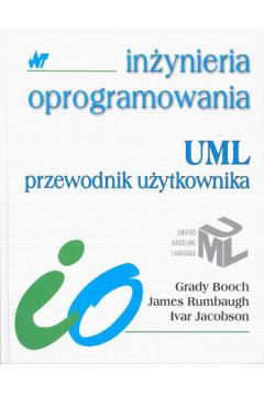 UML przewodnik u�ytkownika - Booch Grady, Rumbaugh James, Jacobson Ivar - Grady Booch, Jacobson Ivar, James Rumbaugh