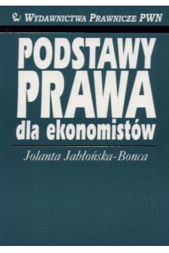 Podstawy prawa dla ekonomist�w - Jab�o�ska-Bonca Jolanta - Jolanta Jab�o�ska-Bonca
