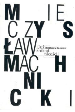 Ju� znik�d nico��i - Machnicki Mieczys�aw - Mieczys�aw Machnicki