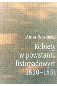Kobiety w powstaniu listopadowym 1930-1831 - Bara�ska Anna - Anna Bara�ska