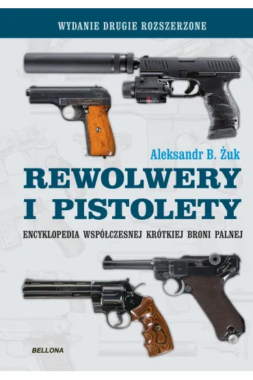 Rewolwery i pistolety. Encyklopedia wsp�czesnej kr�tkiej broni palnej - B Aleksandr �uk