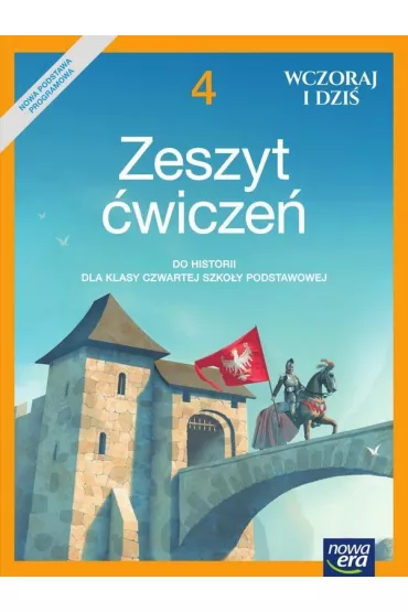 Wczoraj i dzi� 4. Zeszyt �wicze� do historii dla klasy czwartej szko�y podstawowej - Bogumi�a Olszewska, Tomasz Ma�kowski, Wies�awa Surdyk-Fertsch
