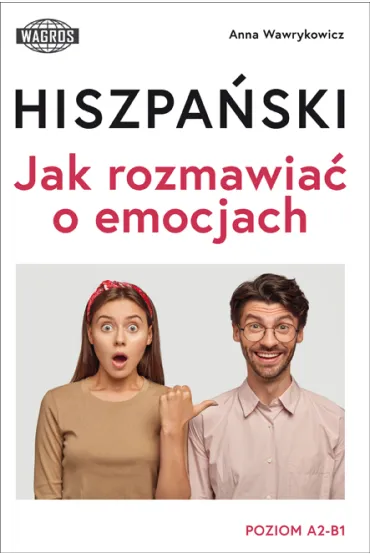 Hiszpa�ski Jak rozmawia� o emocjach poziom A2-B1 - Anna Wawrykowicz