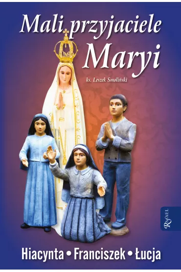 Mali przyjaciele Maryi - Leszek Smoli�ski