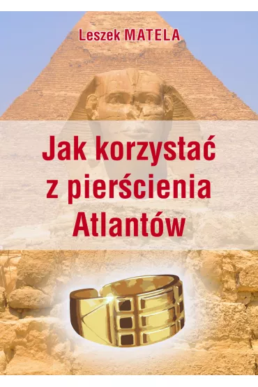 Jak korzysta� z pier�cienia Atlant�w - Leszek Matela