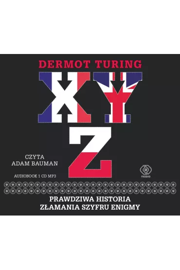 Audiobook Xyz prawdziwa historia z�amania szyfru enigmy CD - Dermot Turing
