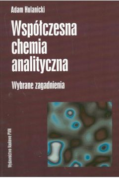 Wsp�czesna chemia analityczna - wybrane zagadnienia - Hulanicki Adam - Adam Hulanicki