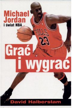 Gra� i wygra� Michael Jordan i �wiat NBA - Halberstam David - David Halberstam