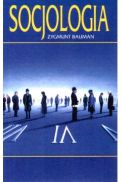 Socjologia - Bauman Zygmynt - Bauman Zygmynt