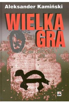 Wielka gra - Kami�ski Aleksander (twarda oprawa)