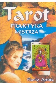 Tarot praktyka mistrza - Anusz Flavio