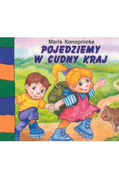 Pojedziemy w cudny kraj - Konopnicka Maria