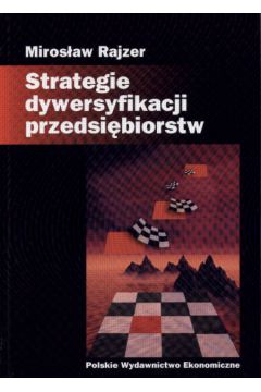 Straregia dywersyfikacyji przedsi�biorstw - Rajzer Miros�aw - Miros�aw Rajzer