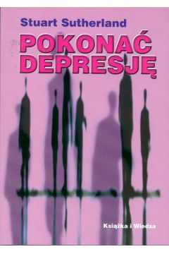 Pokona� depresj� - Sutherland Stuart - Stuart Sutherland