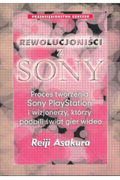 Rewolucjoni��i z SONY - Asakura Reiji - Asakura Reiji