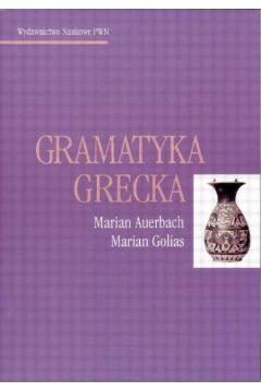 Gramatyka grecka - Auerbach Marian i Golias Marian - Auerbach Marian i Golias Marian