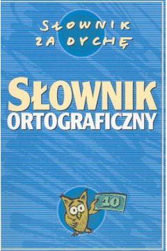 S�ownik ortograficzny za dych� - Pola�ski Edward i Nowak Franciszek - Pola�ski Edward i Nowak Franciszek