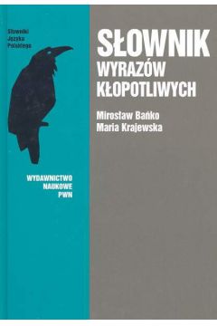 S�ownik wyraz�w k�opotliwych - Ba�ko Miros�aw  Krajewska Maria (twarda oprawa) - Ba�ko Miros�aw Krajewska Maria