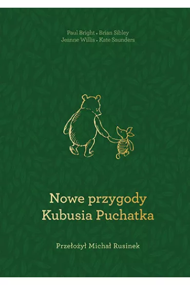 Nowe przygody Kubusia Puchatka - Alan Alexander Milne, Kate  Saunder, Paul  Bright