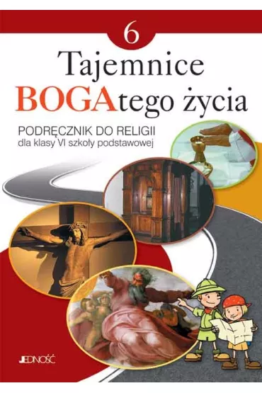 Tajemnice BOGAtego �ycia. Podr�cznik do religii dla klasy 6 szko�y podstawowej - El�bieta Kondrak, Ewelina Parszewska, Krzysztof Mielnicki