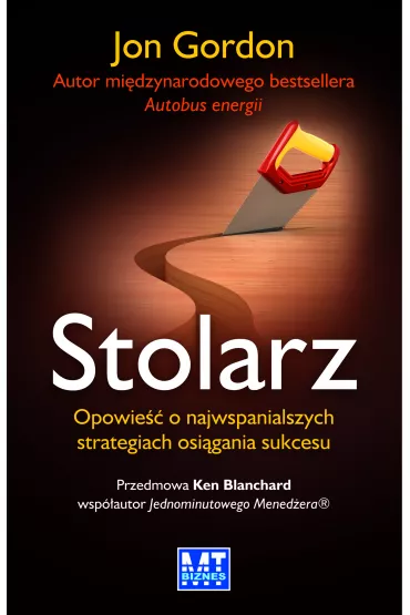 Stolarz. Opowie�� o najwspanialszych strategiach osi�gania sukcesu