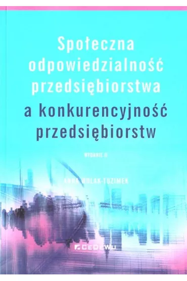 Spo�eczna odpowiedzialno�� przedsi�biorstwa a konkurencyjno�� przedsi�biorstw - Anna  Wolak-Tuzimek