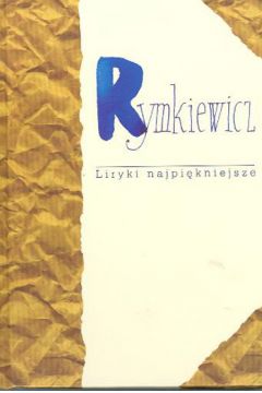 Liryki najpi�kniejsze Rymkiewicz - Rymkiewicz Jaros�aw Marek