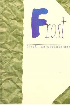 Liryki najpi�kniejsze - Frost Robert - Robert Frost