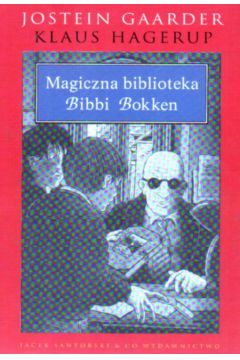 Magiczna biblioteka Bibbi Bokken - Gaarder Jostein, Hagerup Klaus